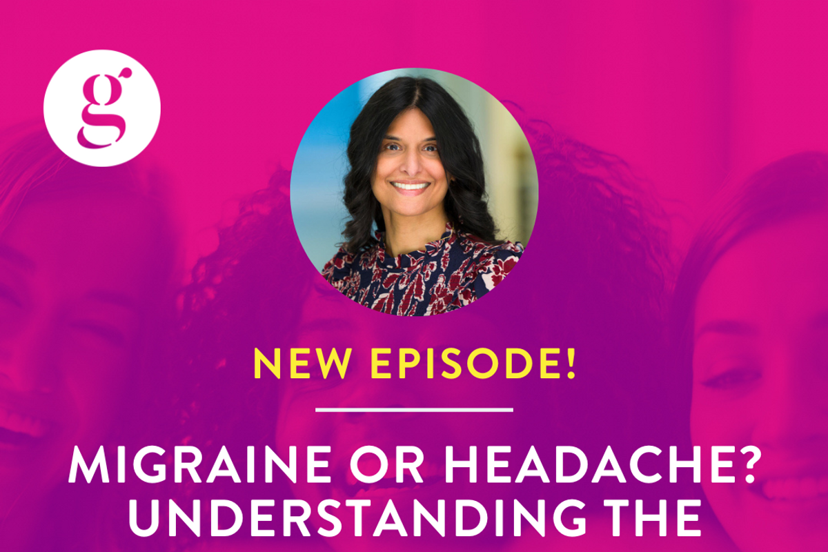 The Great Girlfriends Podcast: Migraine or Headache? Understanding the Difference